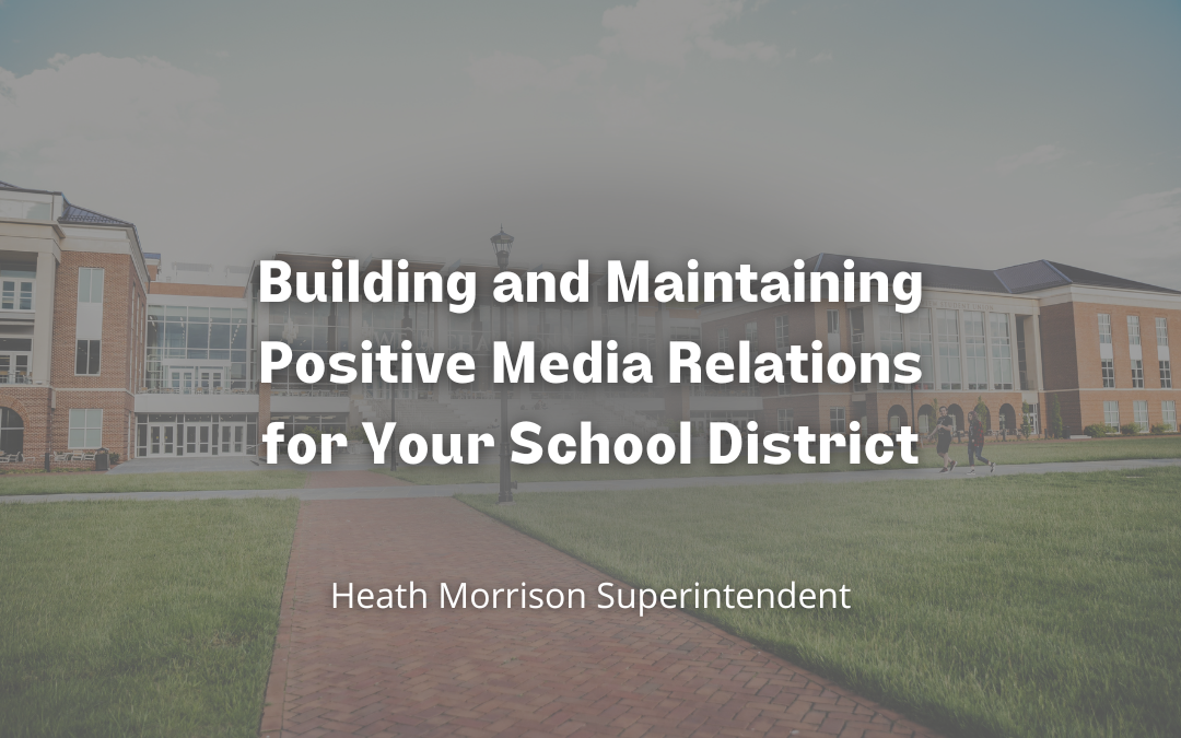 Building and Maintaining Positive Media Relations for Your School District