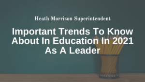 Heath Morrison Superintendent 2021 Education Trends