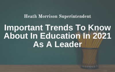 Important Trends To Know About In Education In 2021 As A Leader