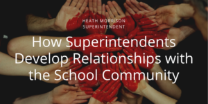 Heath Morrison Superintendent Charlotte North Carolina How Superintendents Develop Relationships With The School Community