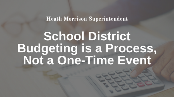 School District Budgeting is a Process, Not a One-Time Event