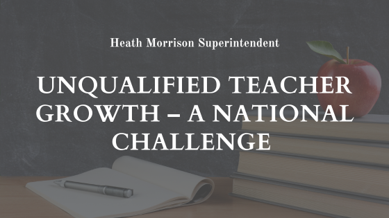 Unqualified Teacher Growth – A National Challenge