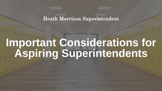 Important Considerations for Aspiring Superintendents