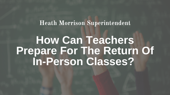 Heath Morrison Superintendent In Person Classes