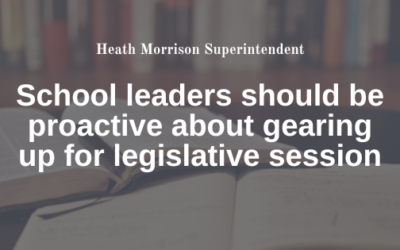 School Leaders Should Be Proactive About Gearing up for Legislative Session