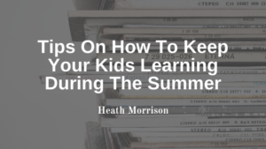 Heath Morrison Keep Kids Learning Summer