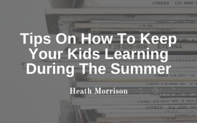 Tips On How To Keep Your Kids Learning During The Summer