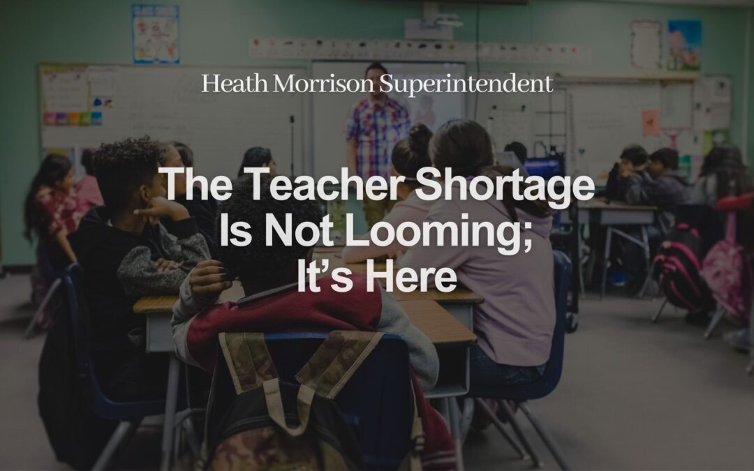 The Teacher Shortage is Not Looming; It’s Here